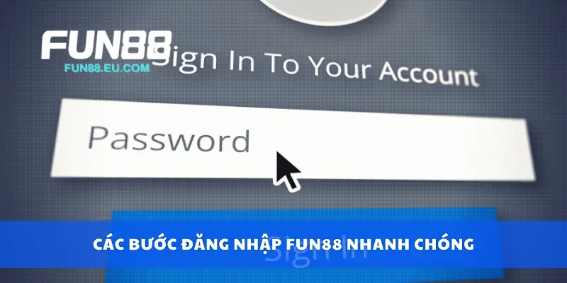 Các bước đăng nhập Fun88 nhanh chóng