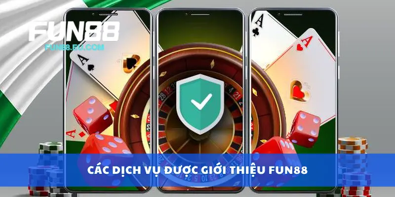 Các dịch vụ được giới thiệu Fun88