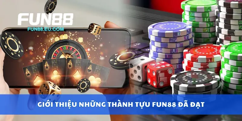 Giới thiệu những thành tựu Fun88 đã đạt